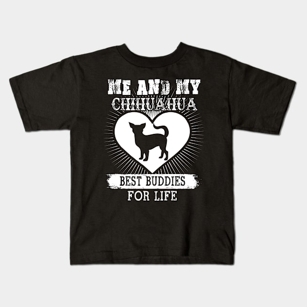 Me And My Chihuahua Best Buddies For Life Kids T-Shirt by LaurieAndrew